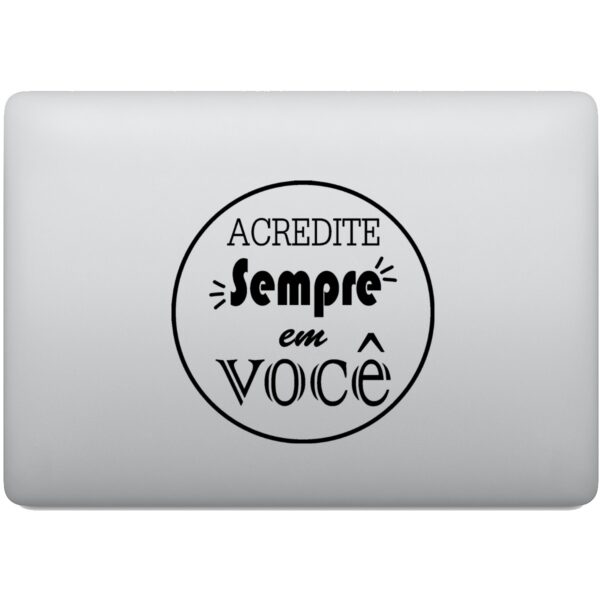 Adesivo de Notebook Acredite Sempre em Você!