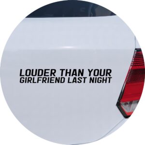 Adesivo de Carro Louder Than Your Girlfriend Last Night